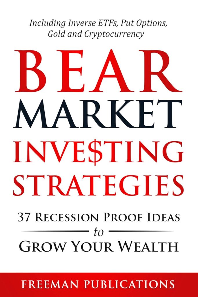 Bear Market Investing Strategies: 37 Recession-Proof Ideas to Grow Your Wealth - Including Inverse ETFs, Put Options, Gold  Cryptocurrency (Stock Investing 101)     Kindle Edition