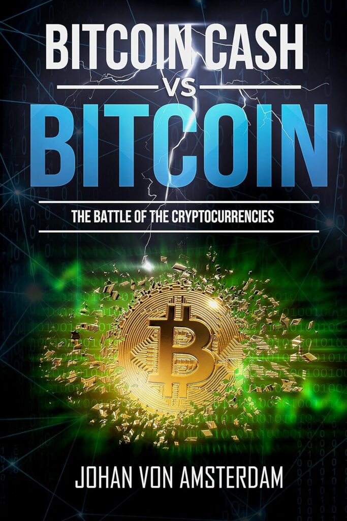 Bitcoin Cash versus Bitcoin: The batte of the cryptocurrencies: Crypto for beginners     Kindle Edition