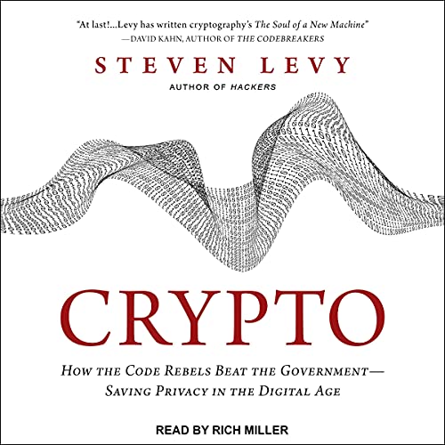 Crypto: How the Code Rebels Beat the Government - Saving Privacy in the Digital Age                                                                      Audible Audiobook                                     – Unabridged