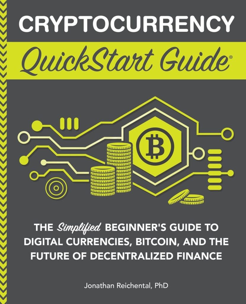 Cryptocurrency QuickStart Guide: The Simplified Beginner’s Guide to Digital Currencies, Bitcoin, and the Future of Decentralized Finance (QuickStart Guides™ - Finance)     Paperback – February 25, 2023