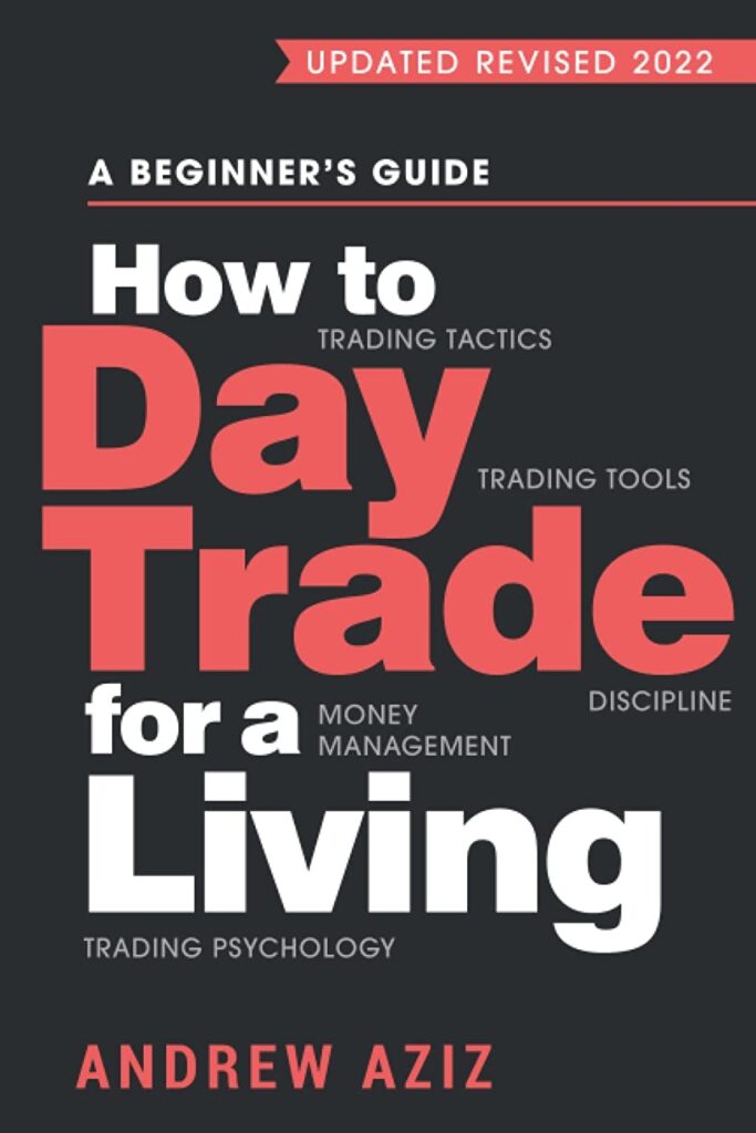 How to Day Trade for a Living: A Beginner’s Guide to Trading Tools and Tactics, Money Management, Discipline and Trading Psychology     Paperback – July 28, 2016