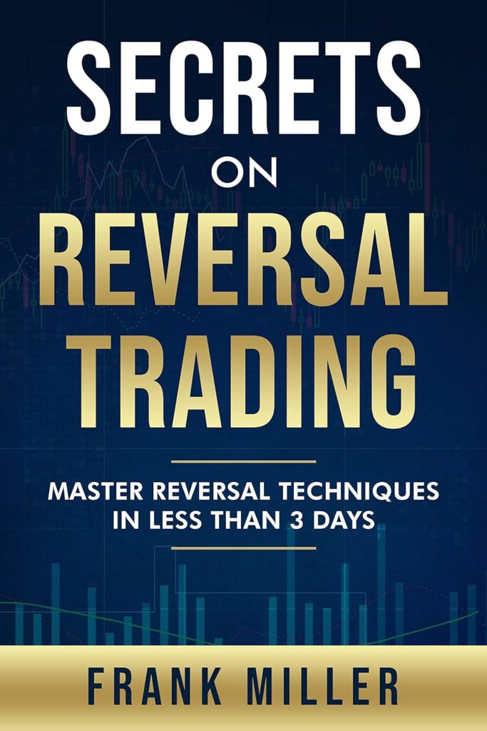 Secrets On Reversal Trading: Master Reversal Techniques In Less Than 3 days     Kindle Edition