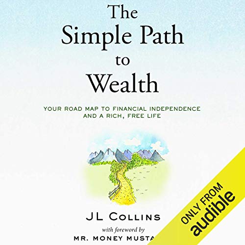 The Simple Path to Wealth: Your Road Map to Financial Independence and a Rich, Free Life                                                                      Audible Audiobook                                     – Unabridged